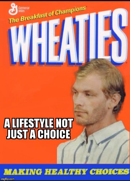 LIFESTYLES | image tagged in jeffrey dahmer | made w/ Imgflip meme maker