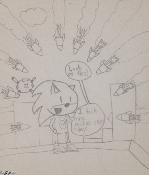 I Took Nine Million Steps Today! | image tagged in sonic movie,drawings,missiles,bullet time,trailer | made w/ Imgflip meme maker