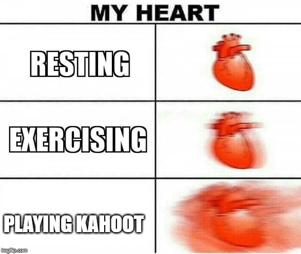 its a hard sport | PLAYING KAHOOT | image tagged in my heart | made w/ Imgflip meme maker