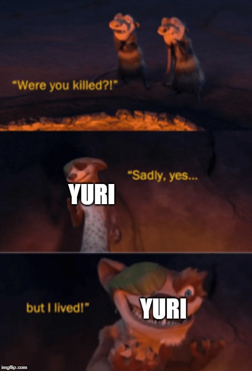 Were you killed | YURI; YURI | image tagged in were you killed | made w/ Imgflip meme maker
