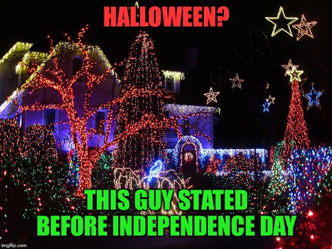 HALLOWEEN? THIS GUY STATED BEFORE INDEPENDENCE DAY | made w/ Imgflip meme maker