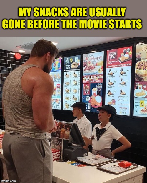 Big Guy ordering food | MY SNACKS ARE USUALLY GONE BEFORE THE MOVIE STARTS | image tagged in big guy ordering food | made w/ Imgflip meme maker