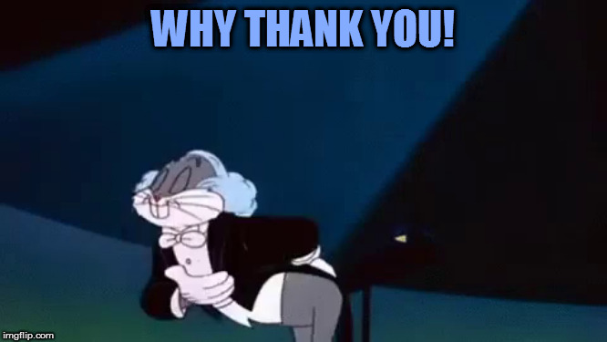 WHY THANK YOU! | made w/ Imgflip meme maker