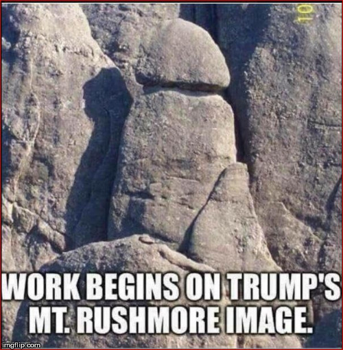 Trump Mount Rushmore Natuaral Scupture | image tagged in trump mount rushmore natuaral scupture | made w/ Imgflip meme maker