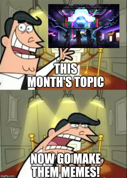 October topic: FNAF. Happy Halloween! | THIS MONTH'S TOPIC; NOW GO MAKE THEM MEMES! | image tagged in memes,this is where i'd put my trophy if i had one | made w/ Imgflip meme maker