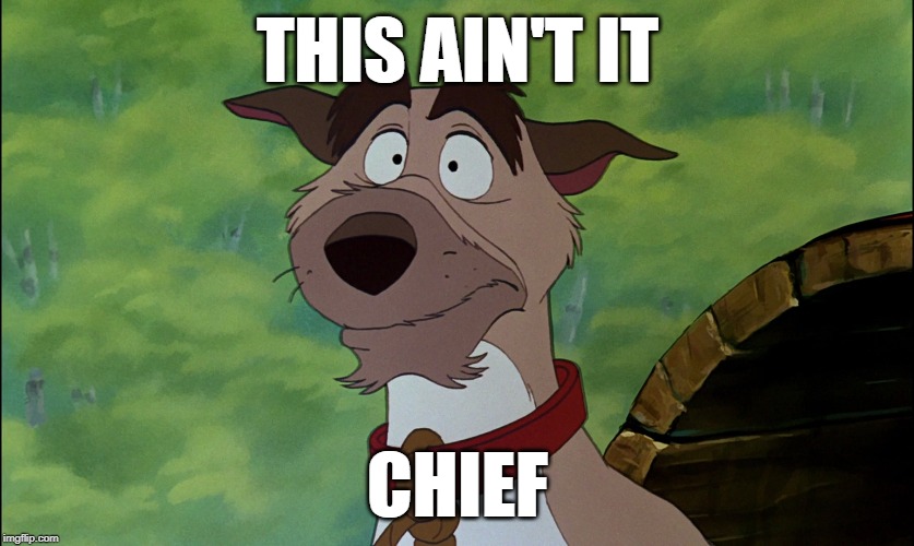 This ain't it, Chief | THIS AIN'T IT; CHIEF | image tagged in this ain't it chief | made w/ Imgflip meme maker