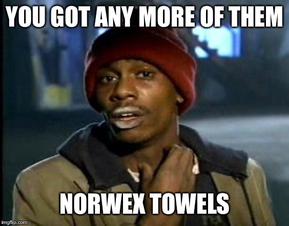 Yall Got Any More Of | YOU GOT ANY MORE OF THEM; NORWEX TOWELS | image tagged in yall got any more of | made w/ Imgflip meme maker