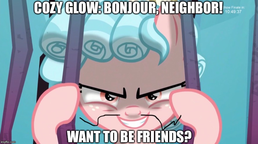 French Cozy Glow | COZY GLOW: BONJOUR, NEIGHBOR! WANT TO BE FRIENDS? | image tagged in mlp fim,season 8,grin,evil smile | made w/ Imgflip meme maker