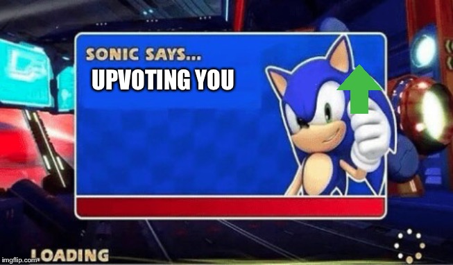 Sonic Says | UPVOTING YOU | image tagged in sonic says | made w/ Imgflip meme maker