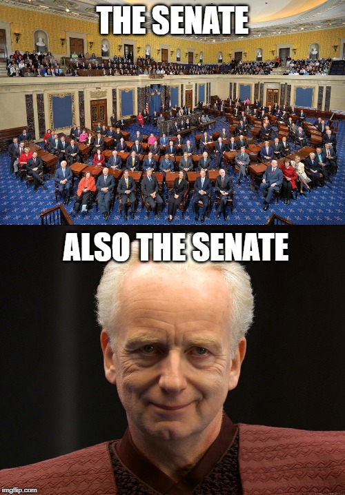 THE SENATE; ALSO THE SENATE | image tagged in star wars | made w/ Imgflip meme maker