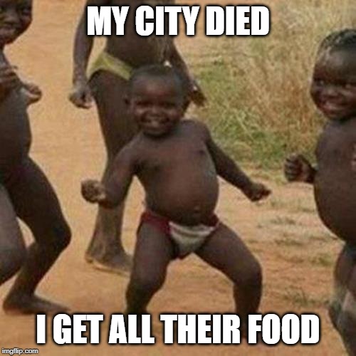 Third World Success Kid Meme | MY CITY DIED; I GET ALL THEIR FOOD | image tagged in memes,third world success kid | made w/ Imgflip meme maker