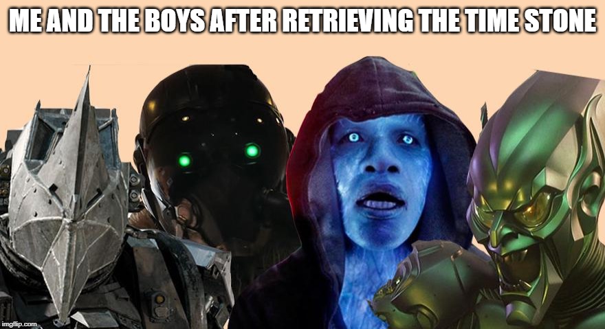 Me and the Boys after Retrieving the Time Stone | ME AND THE BOYS AFTER RETRIEVING THE TIME STONE | image tagged in me and the boys | made w/ Imgflip meme maker