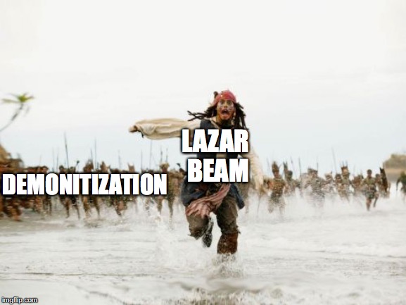 Jack Sparrow Being Chased | DEMONITIZATION; LAZAR 
BEAM | image tagged in memes,jack sparrow being chased | made w/ Imgflip meme maker