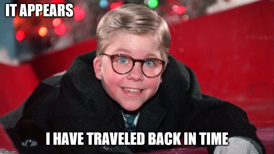 IT APPEARS I HAVE TRAVELED BACK IN TIME | made w/ Imgflip meme maker