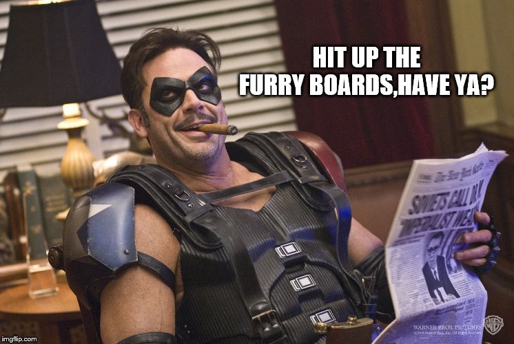 HIT UP THE FURRY BOARDS,HAVE YA? | made w/ Imgflip meme maker