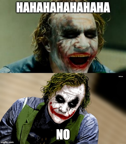 Joker_HAHAHAHA_No | HAHAHAHAHAHAHA; NO | image tagged in joker | made w/ Imgflip meme maker