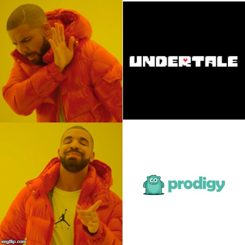 yes,prodigy no,undertale | image tagged in memes,drake hotline bling | made w/ Imgflip meme maker
