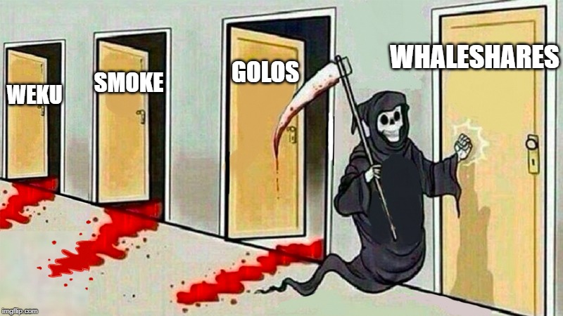 death knocking at the door | WHALESHARES; GOLOS; SMOKE; WEKU | image tagged in death knocking at the door | made w/ Imgflip meme maker