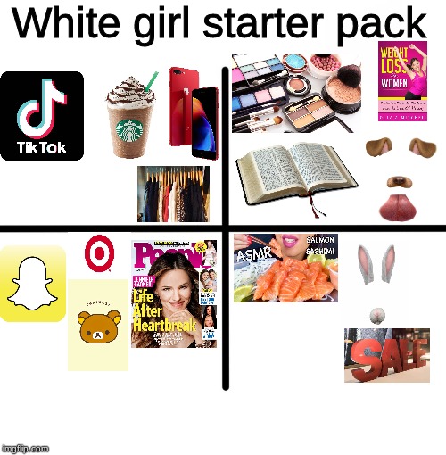 Blank Starter Pack | White girl starter pack | image tagged in memes,blank starter pack | made w/ Imgflip meme maker