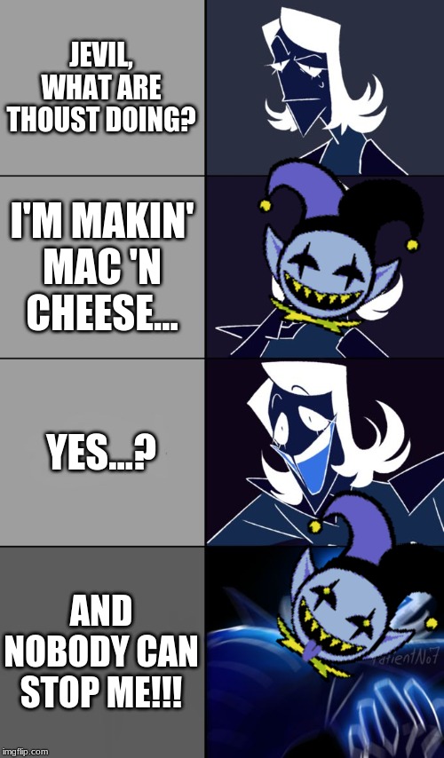 Rouxls Kaard | JEVIL, WHAT ARE THOUST DOING? I'M MAKIN' MAC 'N CHEESE... YES...? AND NOBODY CAN STOP ME!!! | image tagged in rouxls kaard | made w/ Imgflip meme maker