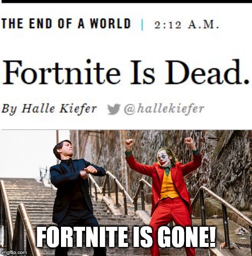 Just Like The Stimulations | FORTNITE IS GONE! | image tagged in peter joker dancing,memes,fortnite is dead | made w/ Imgflip meme maker