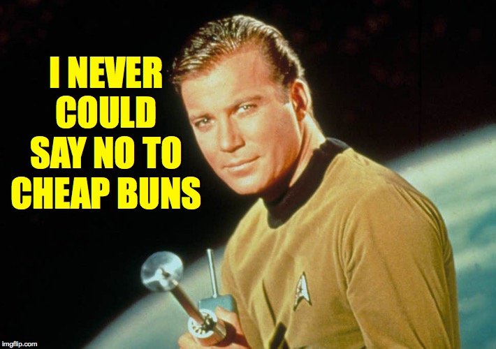 I NEVER COULD SAY NO TO CHEAP BUNS | made w/ Imgflip meme maker