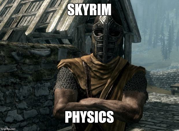 Skyrim guards be like | SKYRIM PHYSICS | image tagged in skyrim guards be like | made w/ Imgflip meme maker