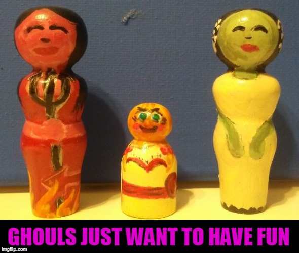 GHOULS JUST WANT TO HAVE FUN | made w/ Imgflip meme maker