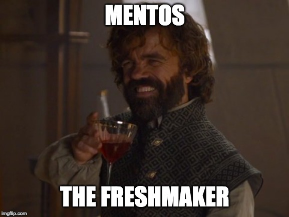 Game of Thrones Laugh | MENTOS; THE FRESHMAKER | image tagged in game of thrones laugh | made w/ Imgflip meme maker