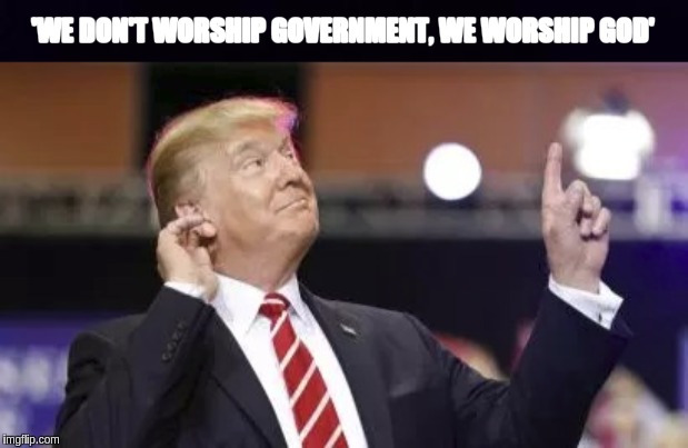 'WE DON'T WORSHIP GOVERNMENT, WE WORSHIP GOD' | image tagged in qanon,the great awakening,god,jesus christ,light | made w/ Imgflip meme maker