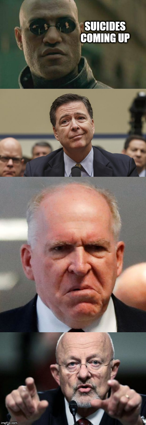 SUICIDES COMING UP | image tagged in memes,matrix morpheus,furious clapper,comey don't know,grumpy john brennan | made w/ Imgflip meme maker