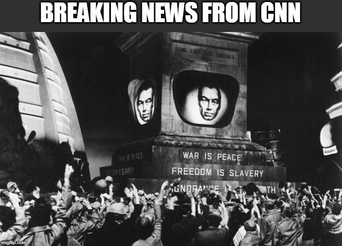 Minitrue | BREAKING NEWS FROM CNN | image tagged in minitrue | made w/ Imgflip meme maker