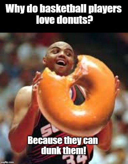 Love donuts | Why do basketball players
 love donuts? Because they can 
dunk them! | image tagged in basketball | made w/ Imgflip meme maker