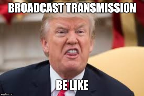 Trump hiss | BROADCAST TRANSMISSION; BE LIKE | image tagged in trump hiss | made w/ Imgflip meme maker
