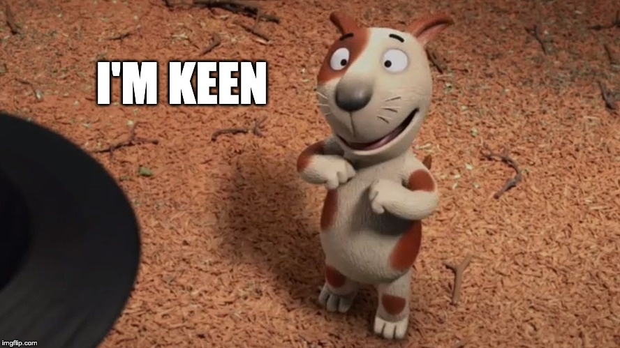 I'm Keen (Room on the Broom Dog) | I'M KEEN | image tagged in room on the broom,keen,dog,cartoon | made w/ Imgflip meme maker