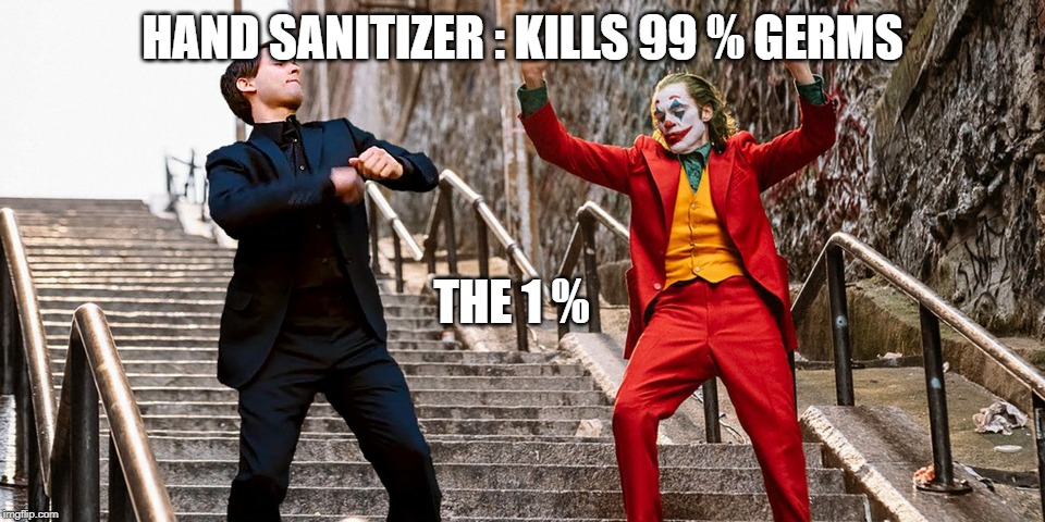 Peter Joker Dancing | HAND SANITIZER : KILLS 99 % GERMS; THE 1 % | image tagged in peter joker dancing | made w/ Imgflip meme maker