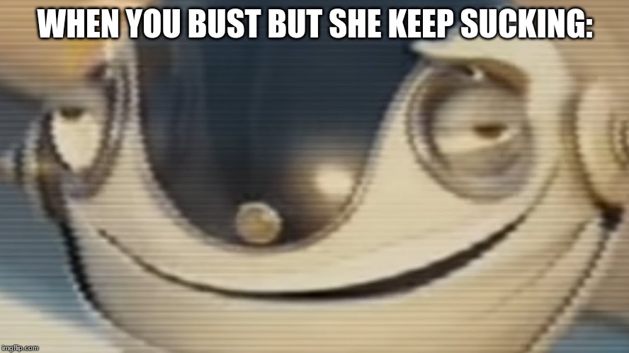 WHEN YOU BUST BUT SHE KEEP SUCKING: | image tagged in memes,bad luck brian | made w/ Imgflip meme maker