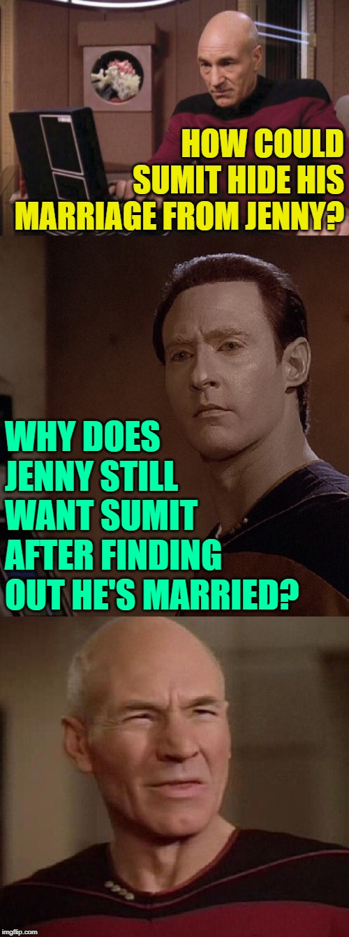 90 Day Fiance: Jenny's Hypocrisy | HOW COULD SUMIT HIDE HIS MARRIAGE FROM JENNY? WHY DOES JENNY STILL WANT SUMIT AFTER FINDING OUT HE'S MARRIED? | image tagged in picard and data wtf,90 day fiance,double standards,reality tv,reality check,so true memes | made w/ Imgflip meme maker