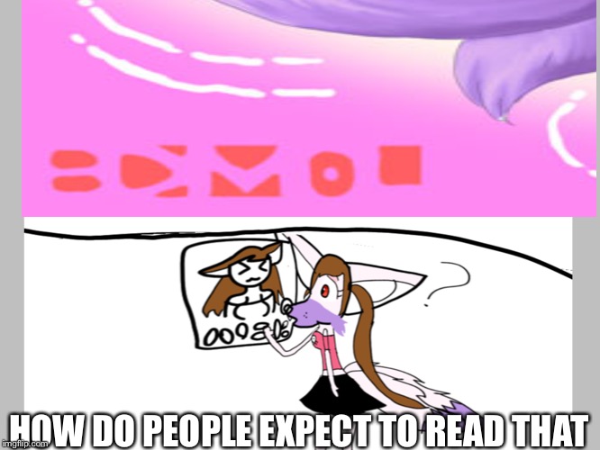 Furries can’t read shapes | HOW DO PEOPLE EXPECT TO READ THAT | image tagged in bad eyesight,furries,funny memes,edmol shape | made w/ Imgflip meme maker