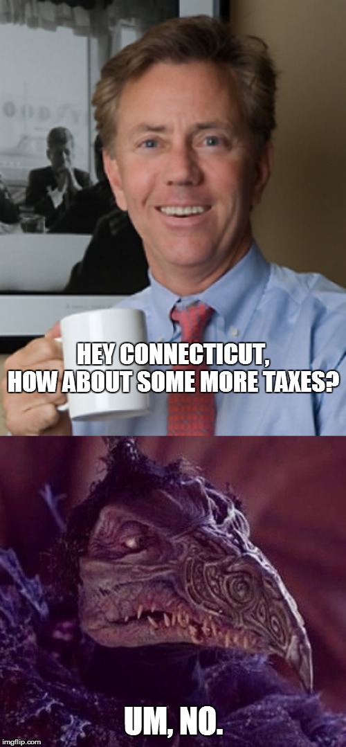 Taxman Lamont | HEY CONNECTICUT, HOW ABOUT SOME MORE TAXES? UM, NO. | image tagged in skeksis,ned lamont | made w/ Imgflip meme maker