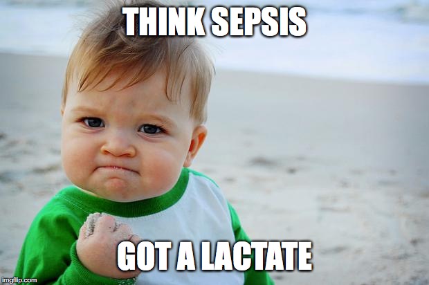 Baby Fist Pump | THINK SEPSIS; GOT A LACTATE | image tagged in baby fist pump | made w/ Imgflip meme maker