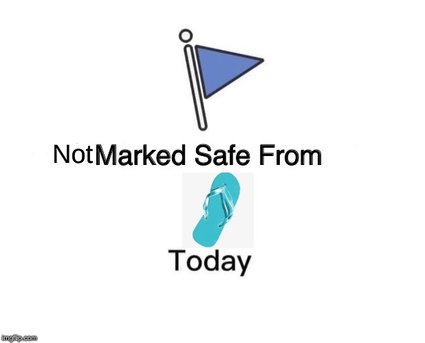 Marked Safe From | Not | image tagged in memes,marked safe from | made w/ Imgflip meme maker