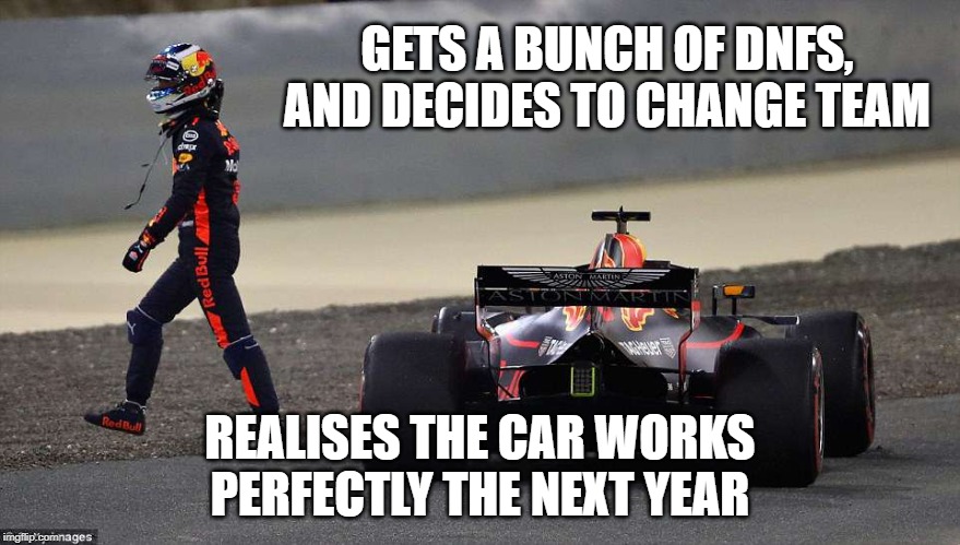 f in the comments for daniel |  GETS A BUNCH OF DNFS, AND DECIDES TO CHANGE TEAM; REALISES THE CAR WORKS PERFECTLY THE NEXT YEAR | image tagged in welcome to f1 aston martin | made w/ Imgflip meme maker