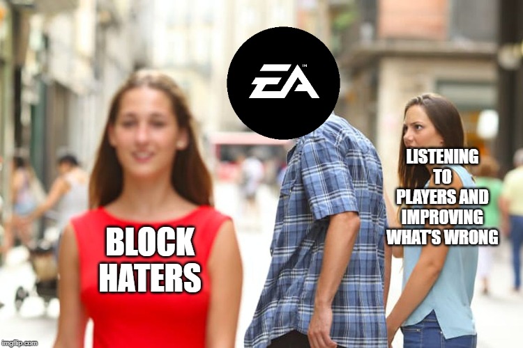 EA is EA | LISTENING TO PLAYERS AND IMPROVING WHAT'S WRONG; BLOCK HATERS | image tagged in memes,funny,fifa | made w/ Imgflip meme maker