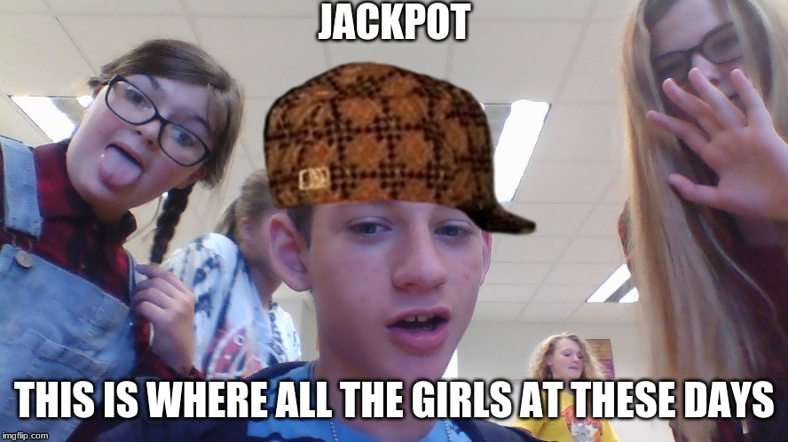 jackpot meme | image tagged in girls | made w/ Imgflip meme maker