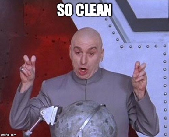 Dr Evil Laser Meme | SO CLEAN | image tagged in memes,dr evil laser | made w/ Imgflip meme maker