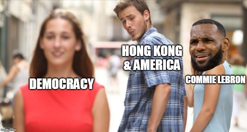 Commie Lebron | HONG KONG & AMERICA; DEMOCRACY; COMMIE LEBRON | image tagged in lebron james,hong kong,china,funny | made w/ Imgflip meme maker