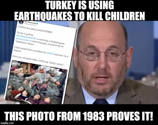 They aren't even trying anymore... | TURKEY IS USING EARTHQUAKES TO KILL CHILDREN; THIS PHOTO FROM 1983 PROVES IT! | image tagged in fake news,media lies | made w/ Imgflip meme maker