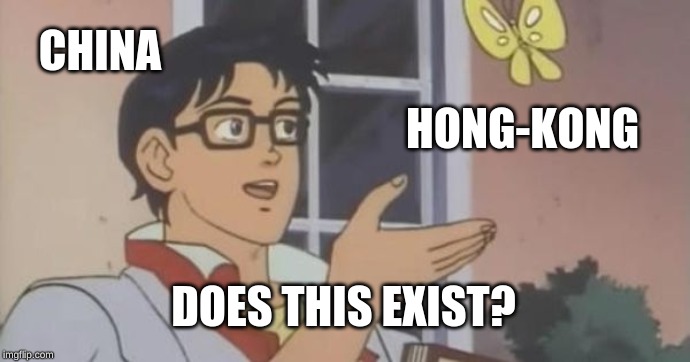 Is This a Pigeon | CHINA; HONG-KONG; DOES THIS EXIST? | image tagged in is this a pigeon | made w/ Imgflip meme maker