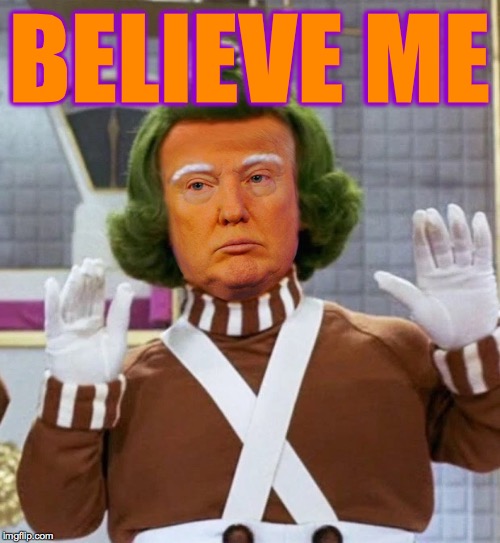 Troompa Loompa | BELIEVE ME | image tagged in troompa loompa | made w/ Imgflip meme maker